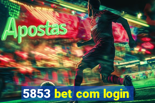 5853 bet com login